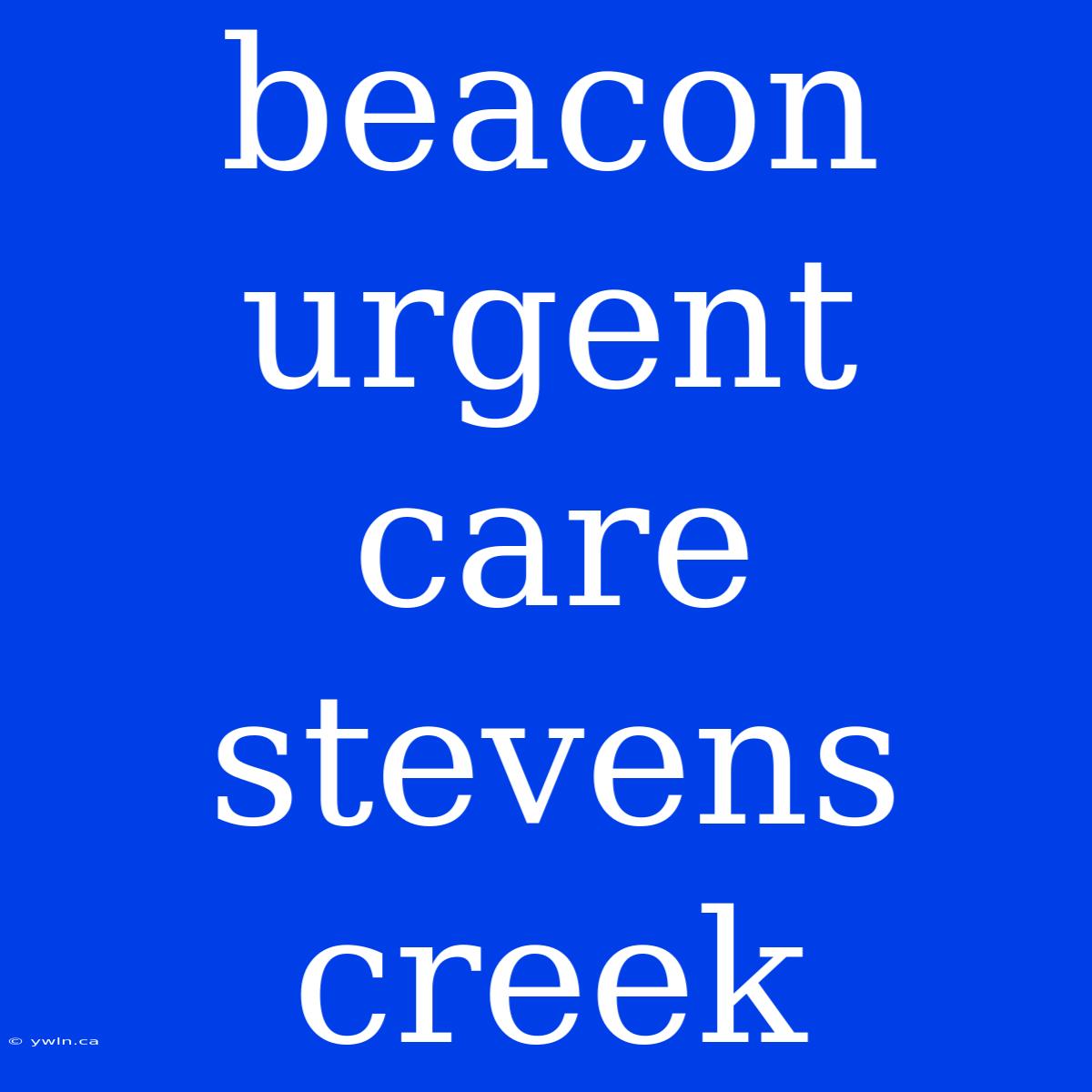 Beacon Urgent Care Stevens Creek