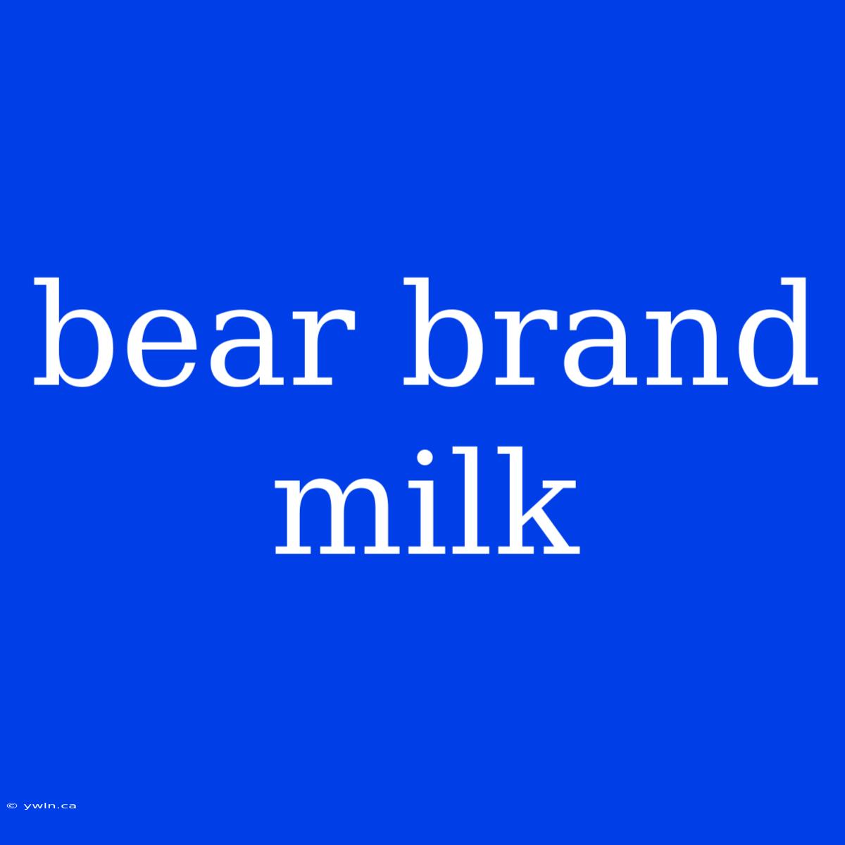 Bear Brand Milk