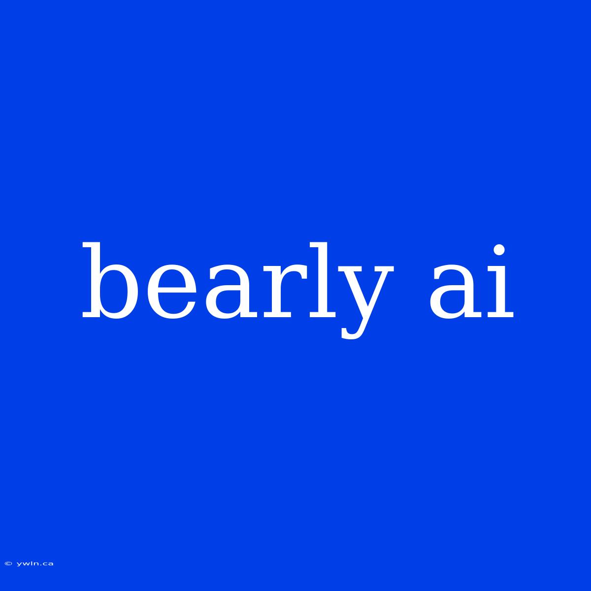 Bearly Ai