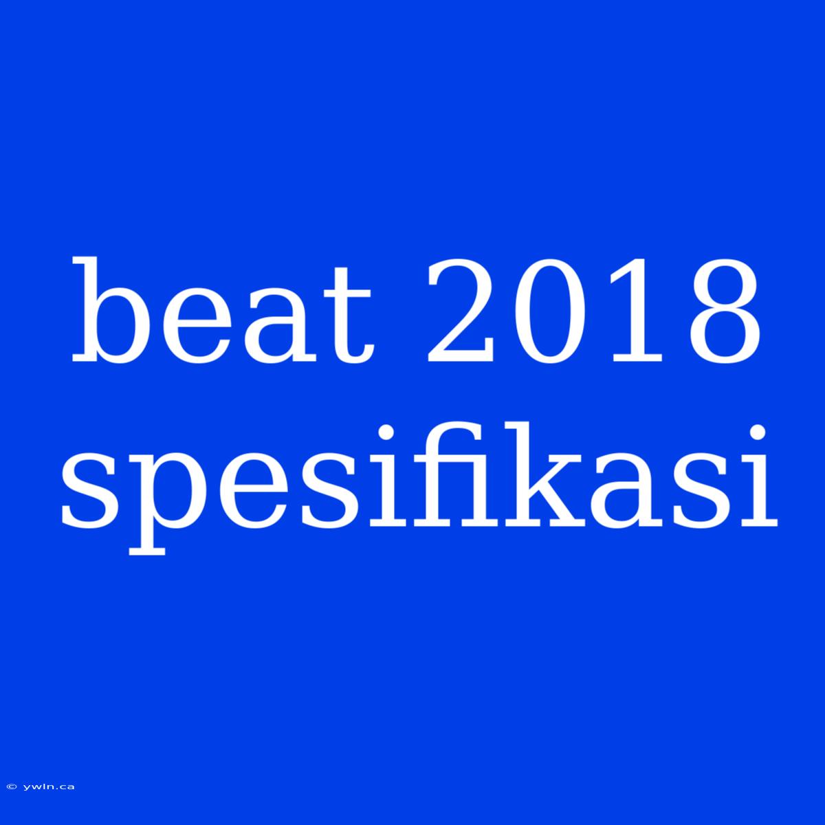 Beat 2018 Spesifikasi