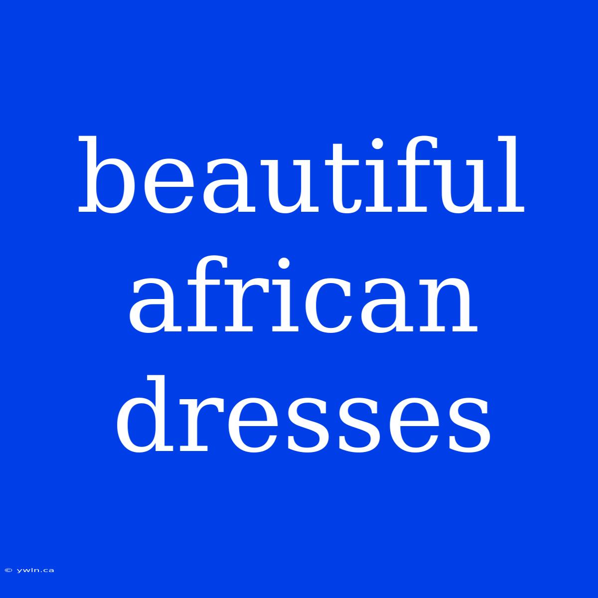 Beautiful African Dresses