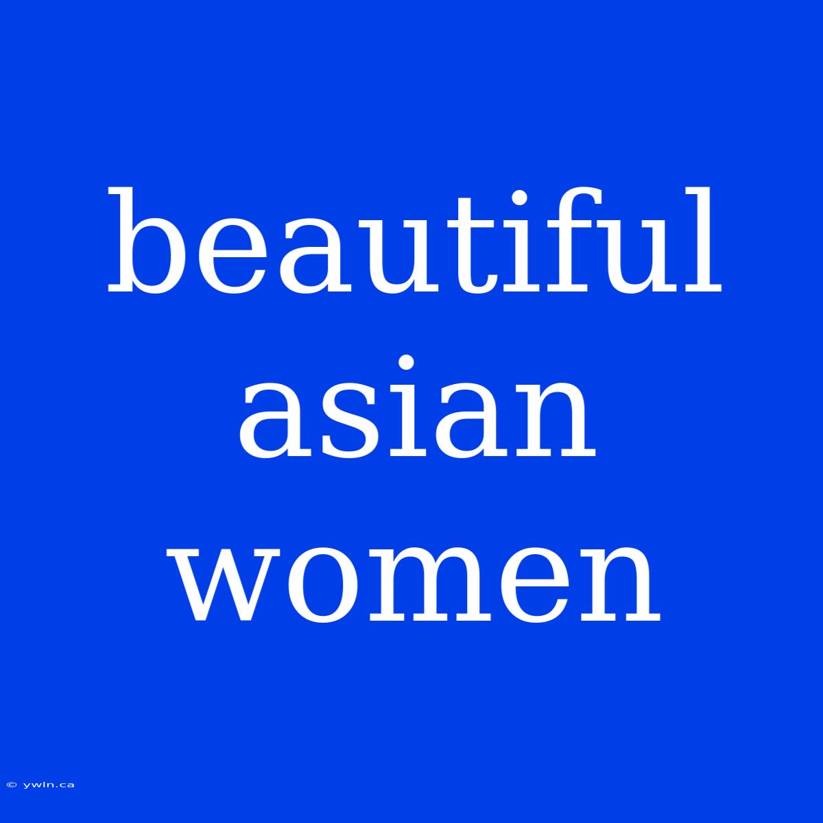 Beautiful Asian Women