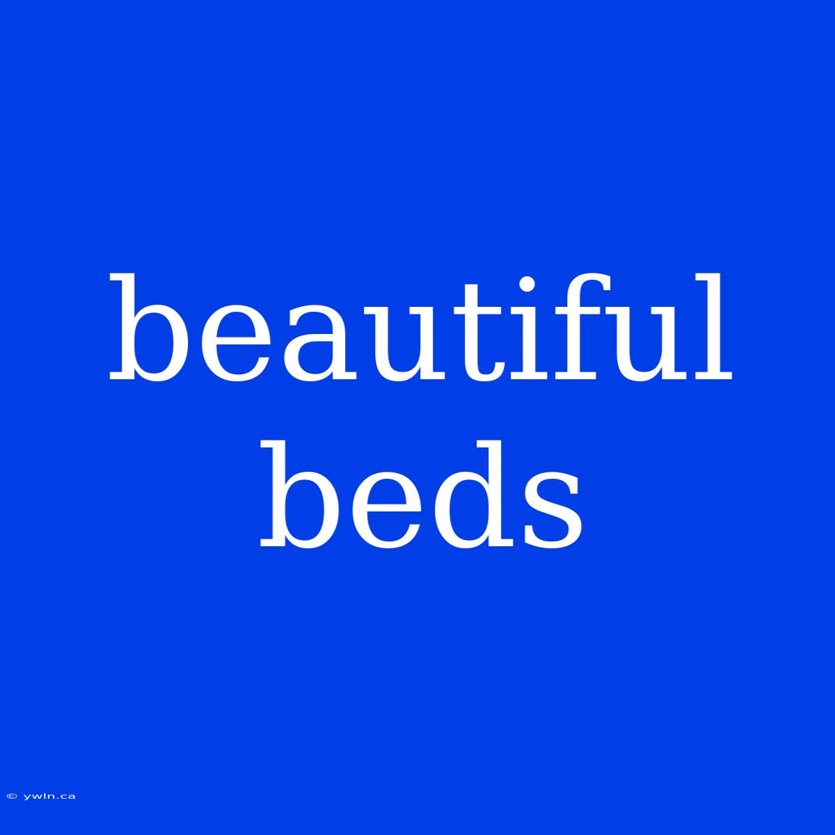 Beautiful Beds