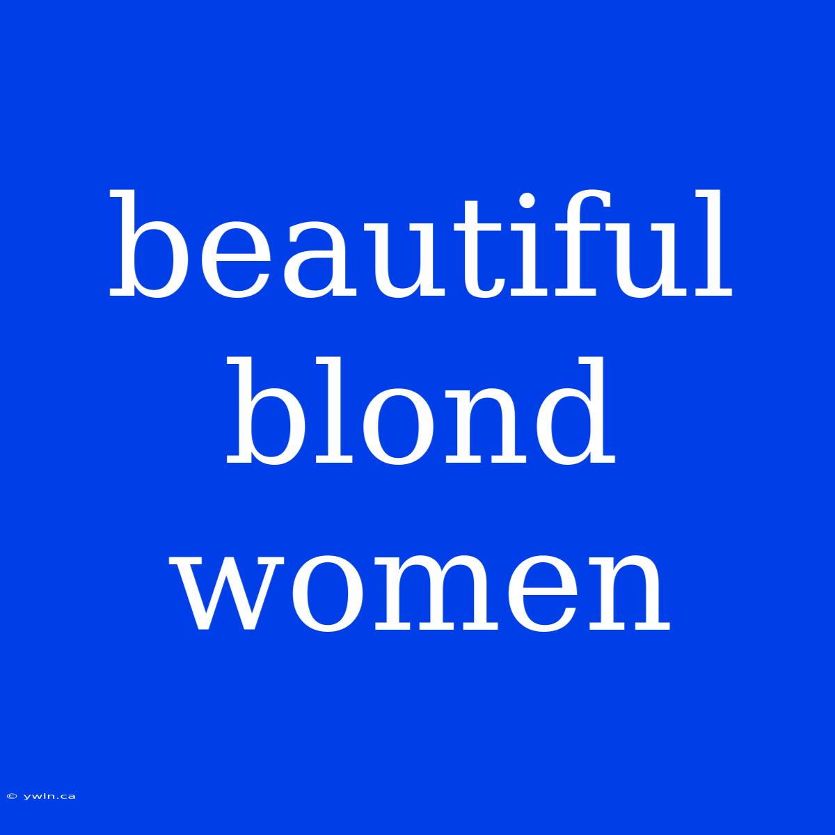 Beautiful Blond Women