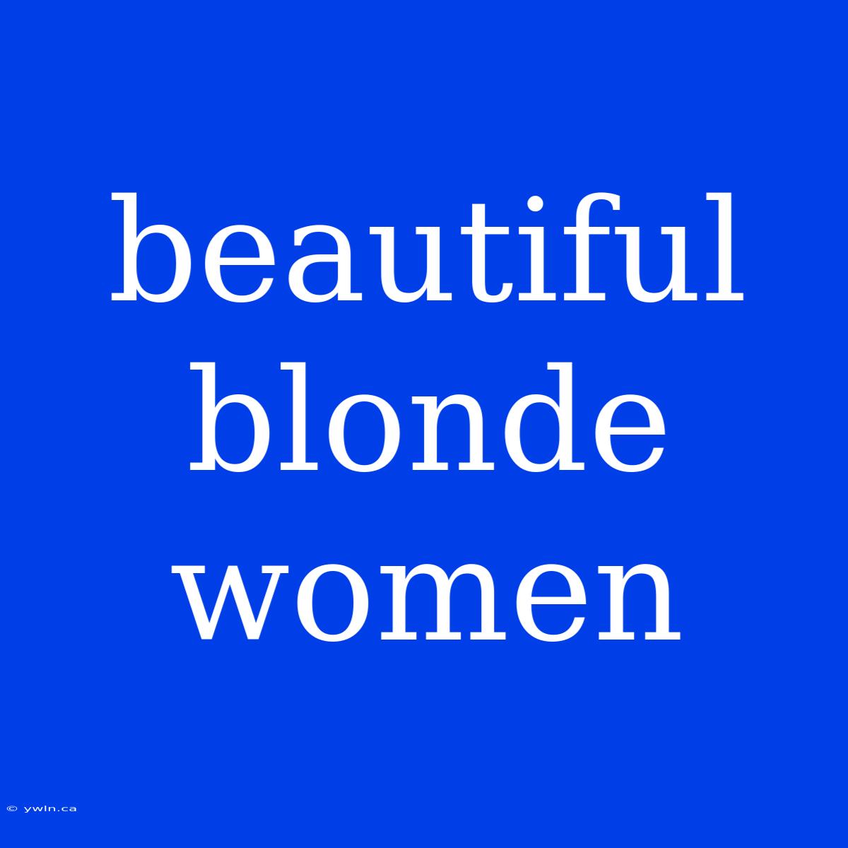 Beautiful Blonde Women