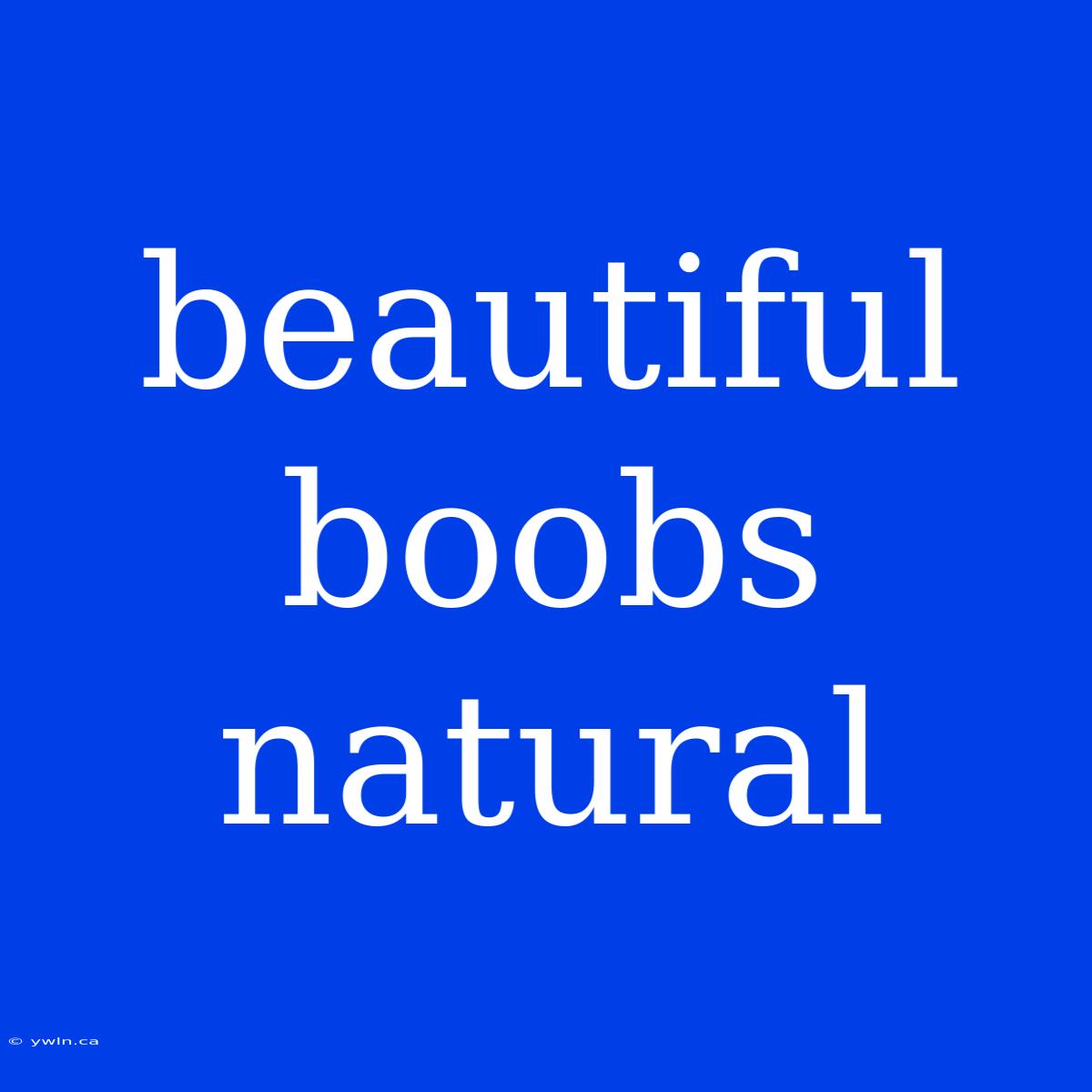 Beautiful Boobs Natural