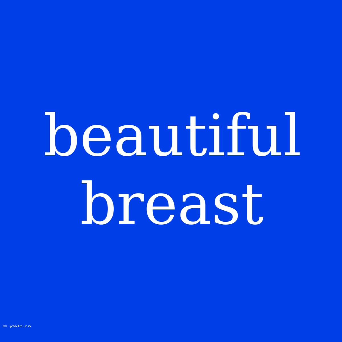 Beautiful Breast