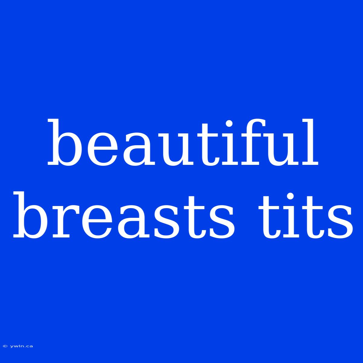 Beautiful Breasts Tits