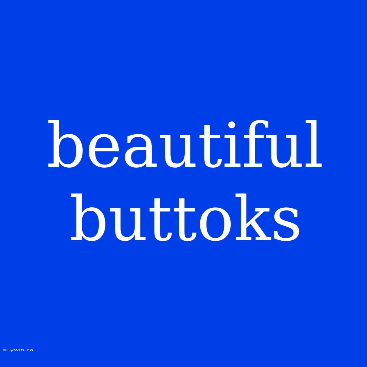 Beautiful Buttoks