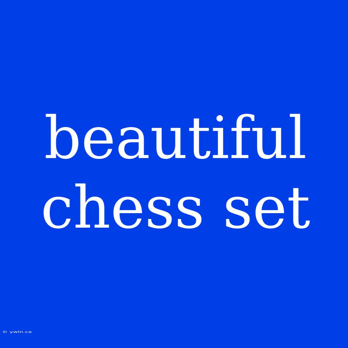 Beautiful Chess Set