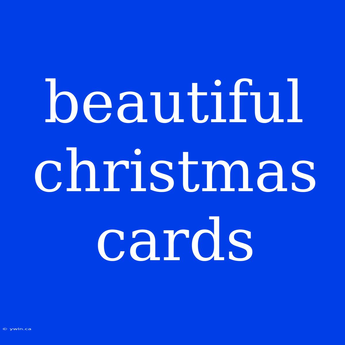 Beautiful Christmas Cards