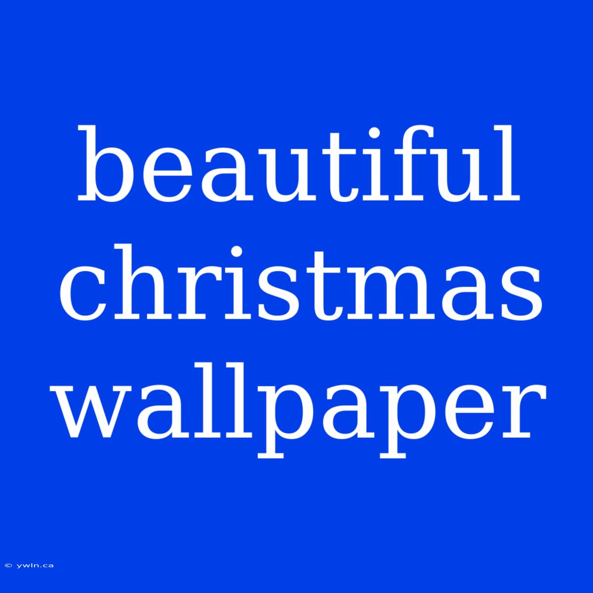 Beautiful Christmas Wallpaper