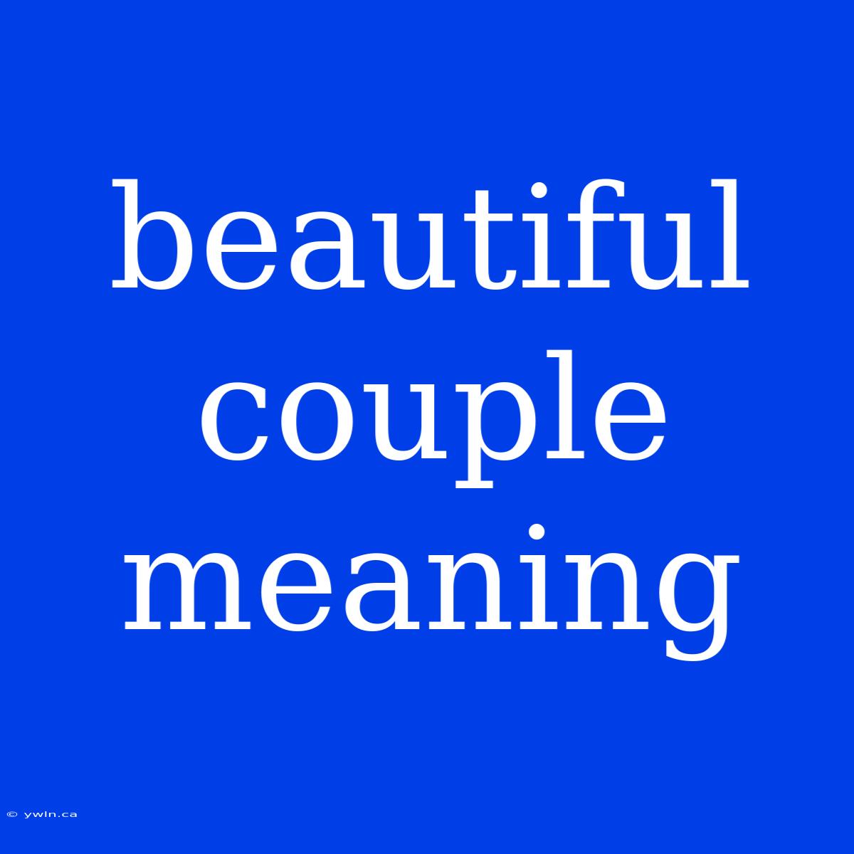 Beautiful Couple Meaning