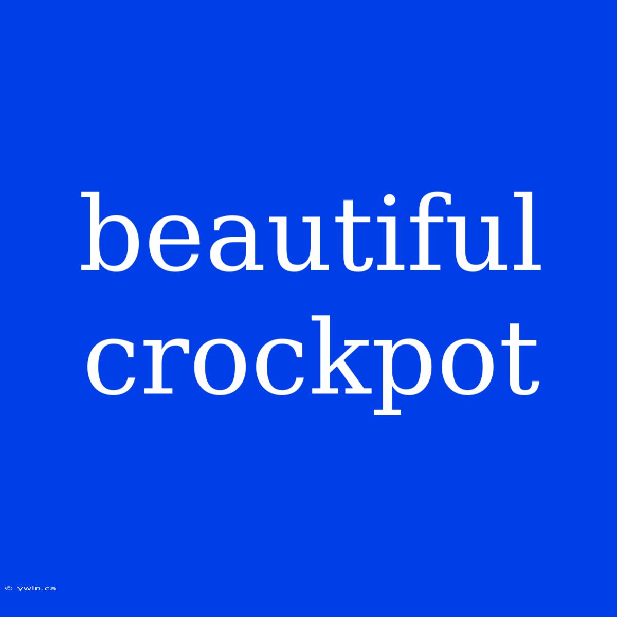 Beautiful Crockpot