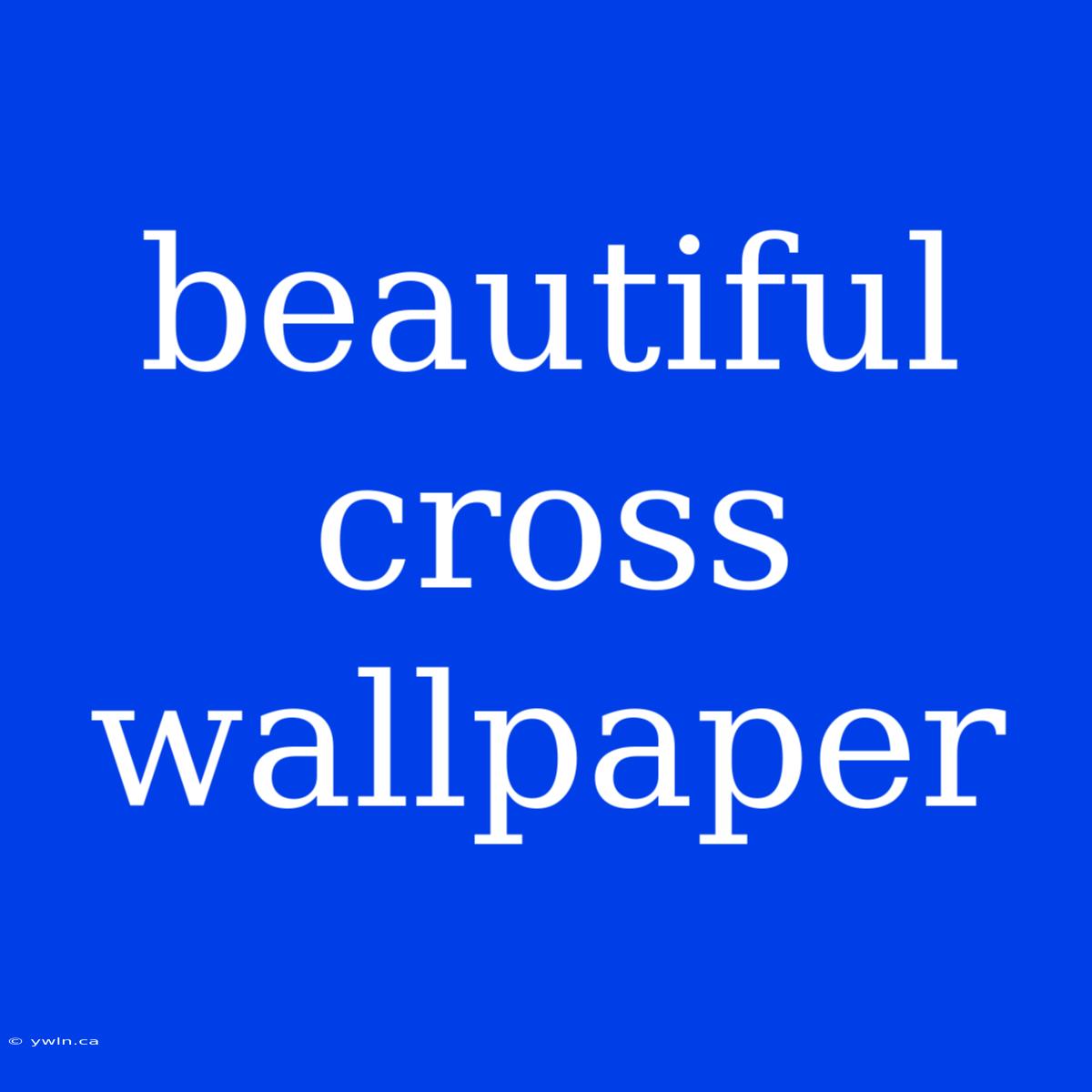 Beautiful Cross Wallpaper