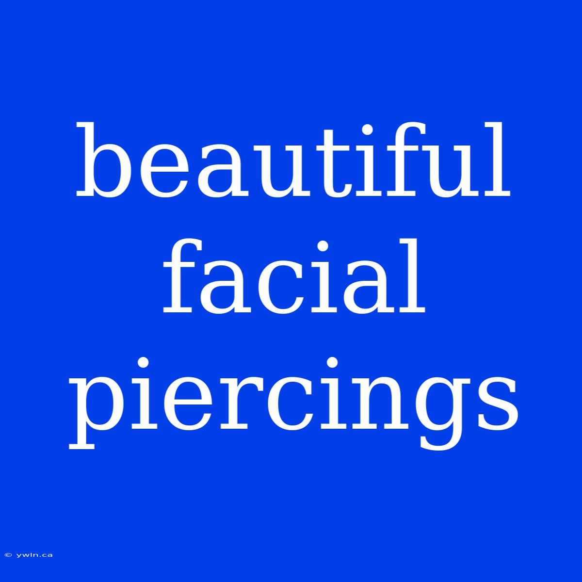 Beautiful Facial Piercings