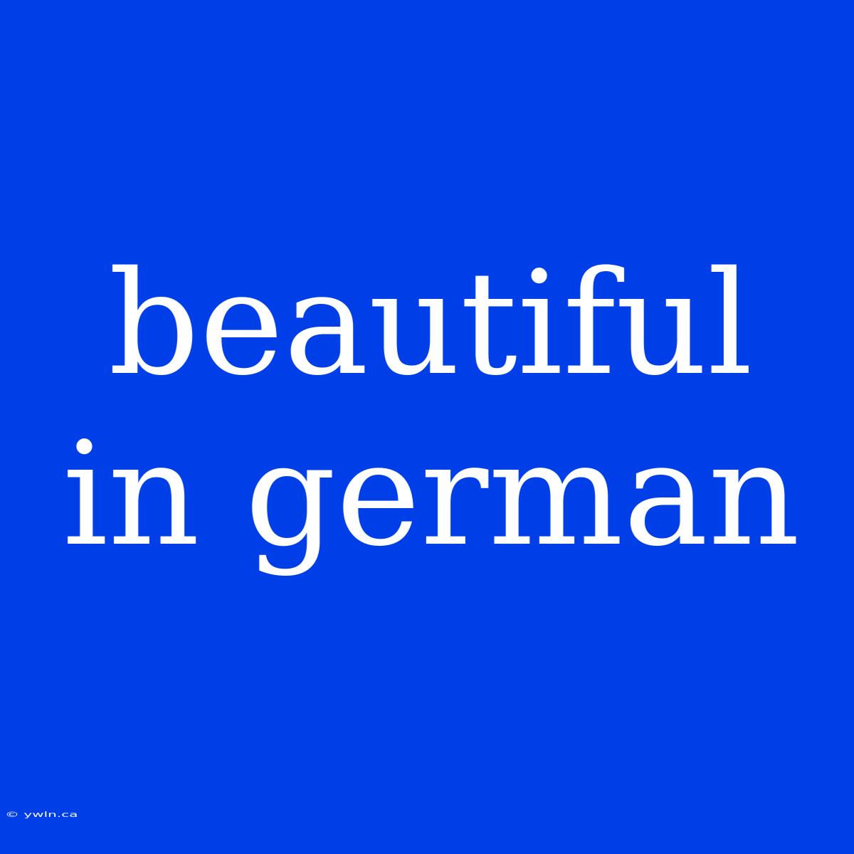 Beautiful In German