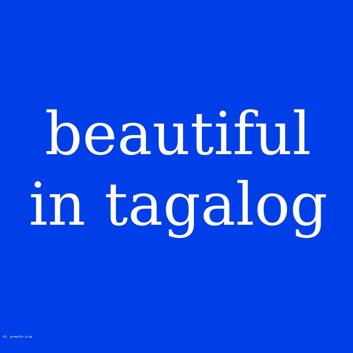 Beautiful In Tagalog