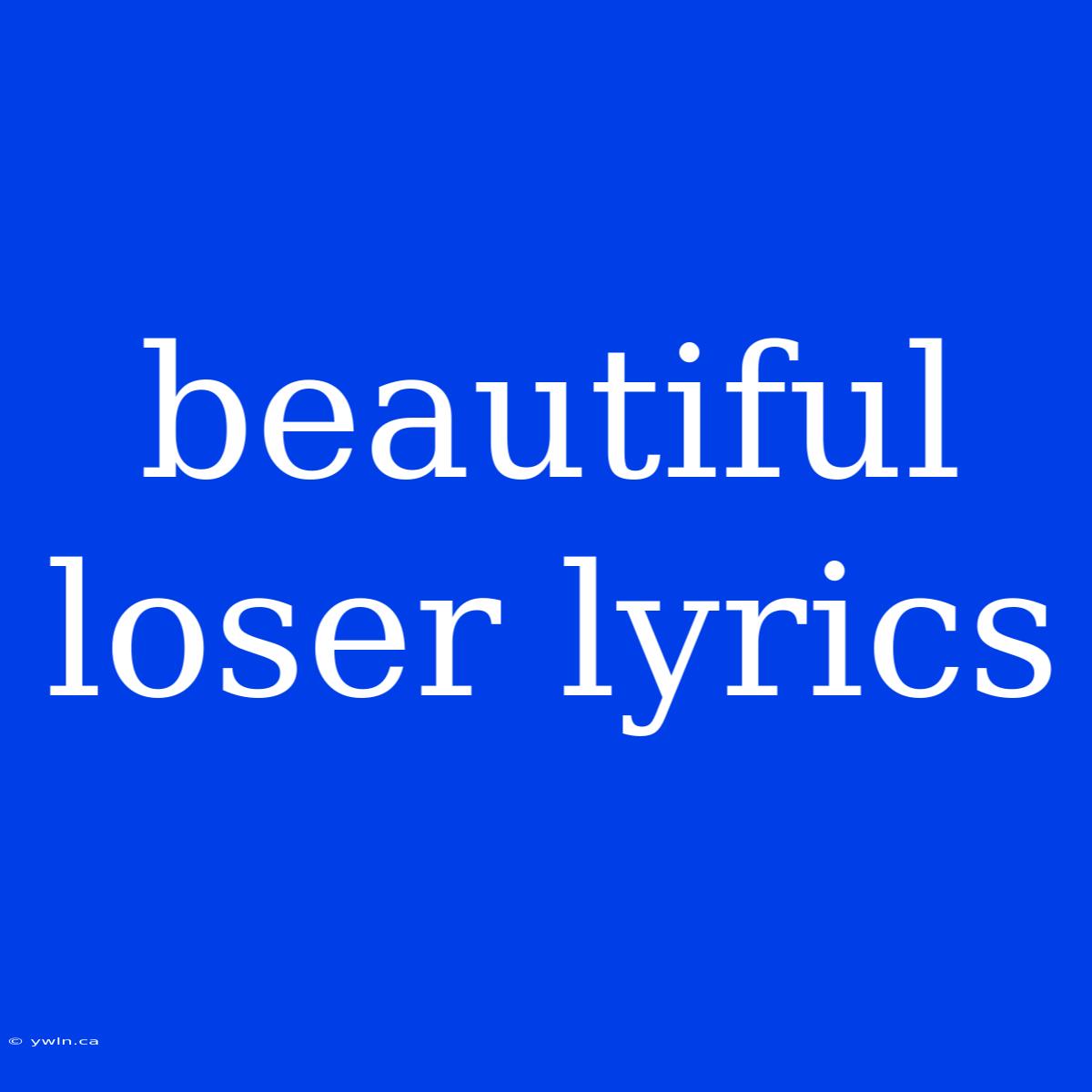 Beautiful Loser Lyrics