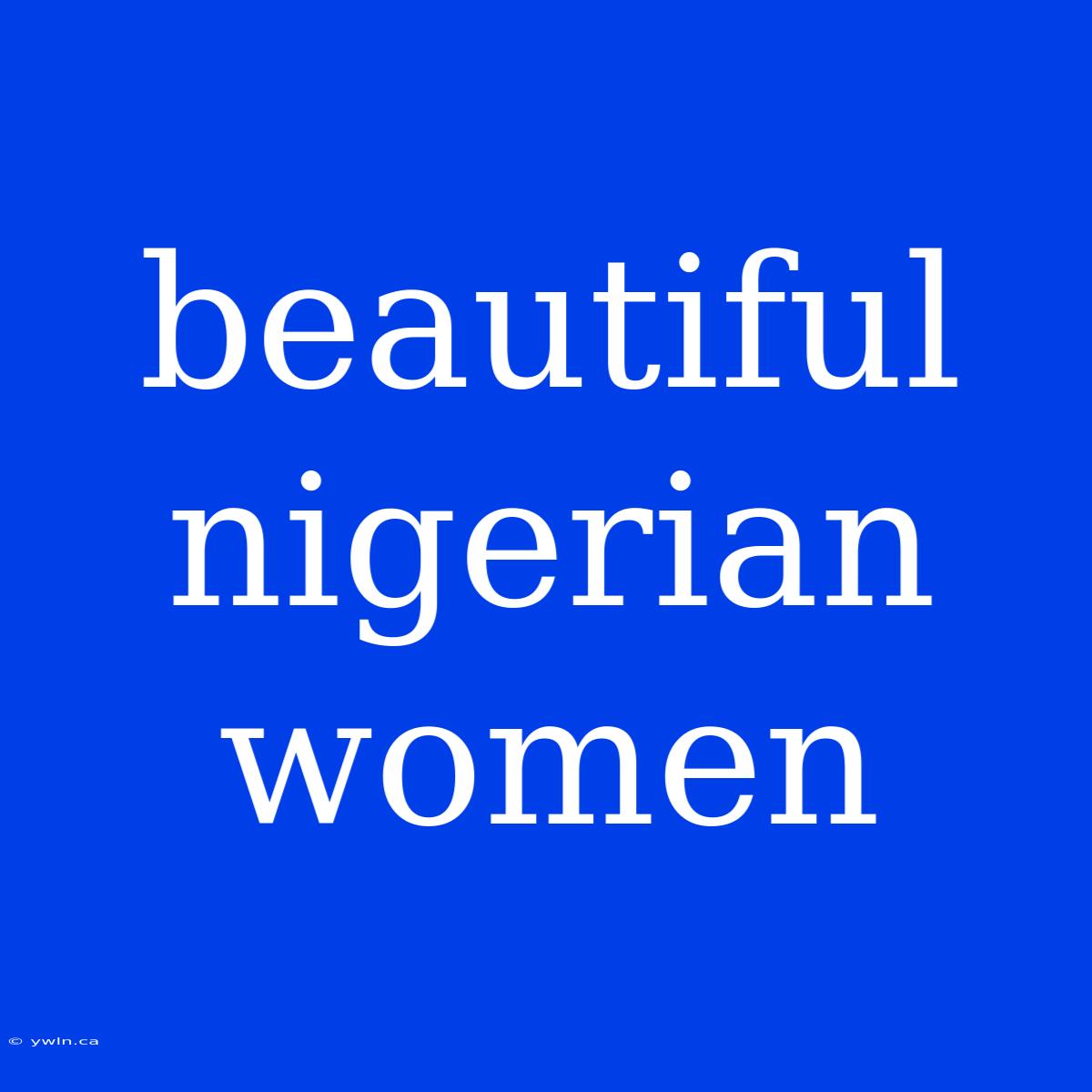 Beautiful Nigerian Women