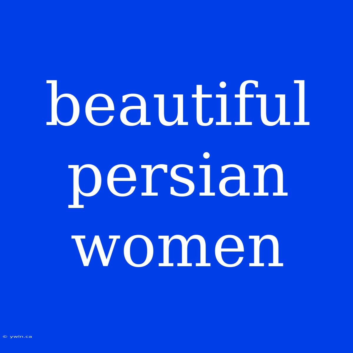 Beautiful Persian Women