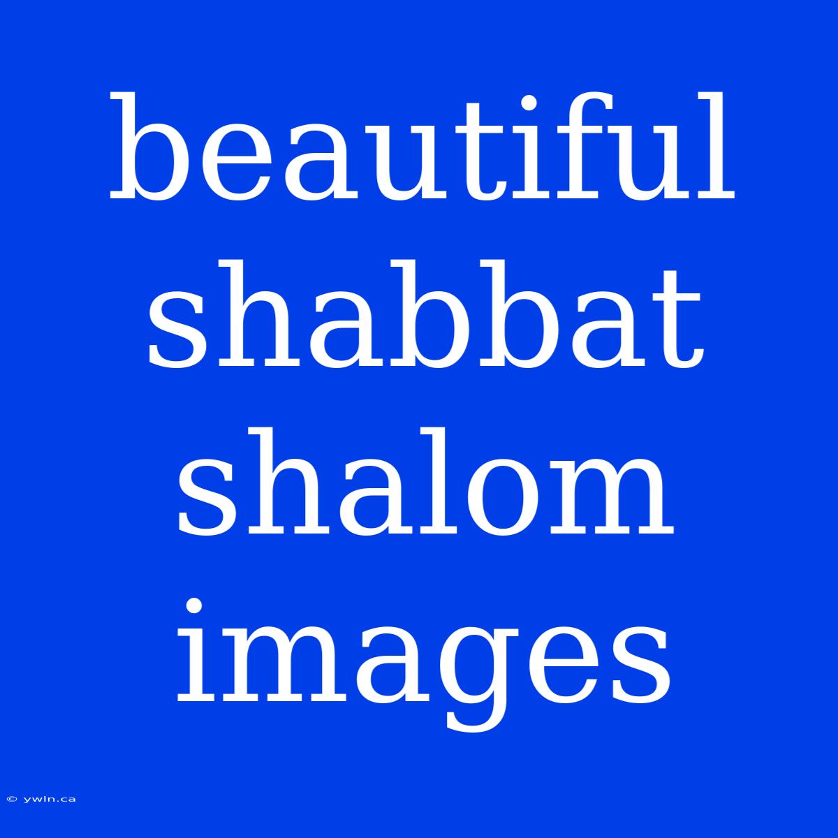 Beautiful Shabbat Shalom Images