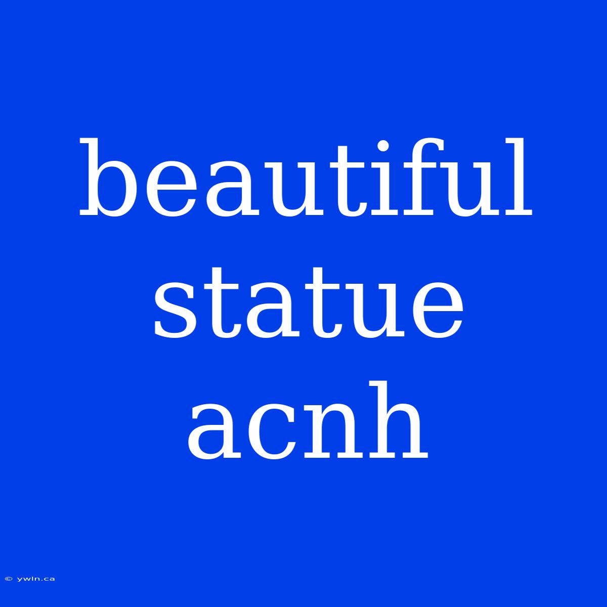 Beautiful Statue Acnh