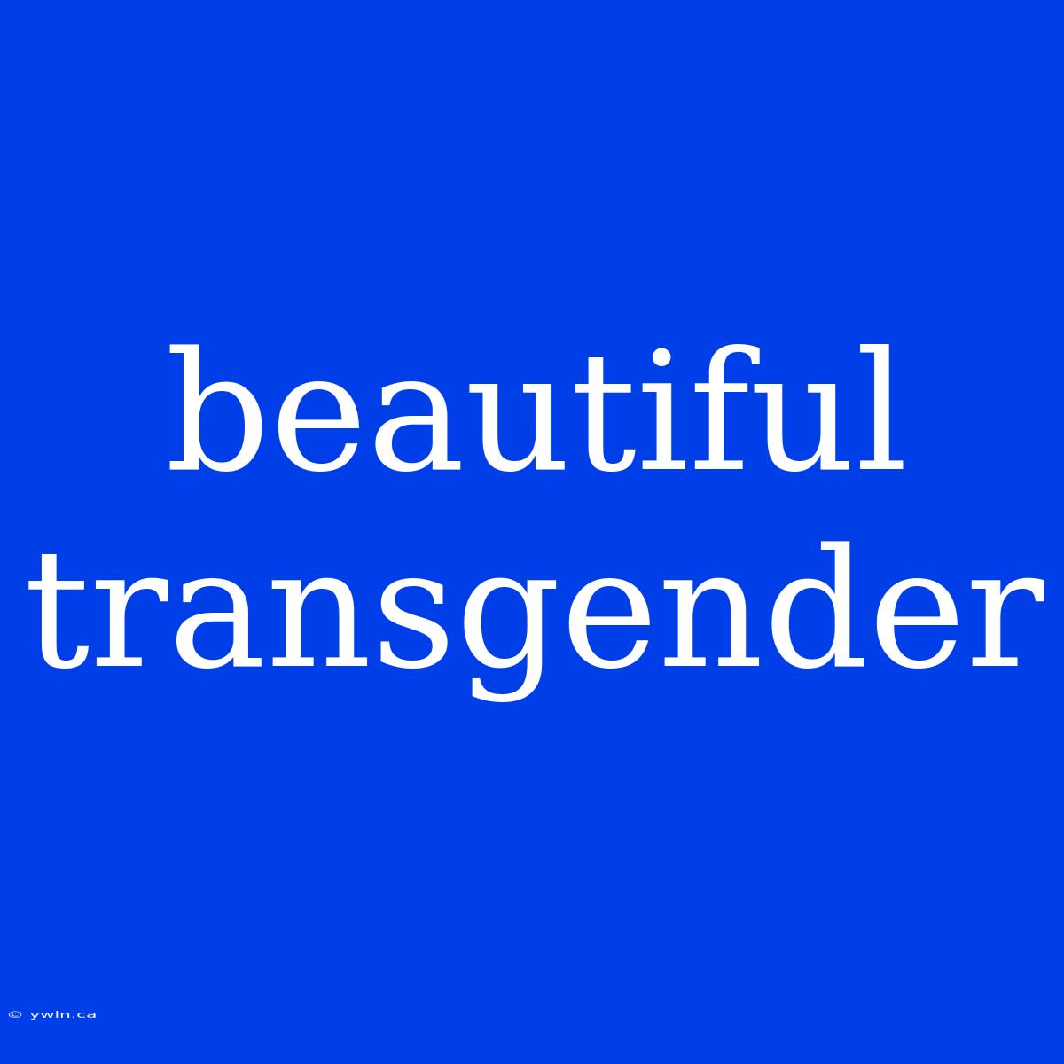 Beautiful Transgender