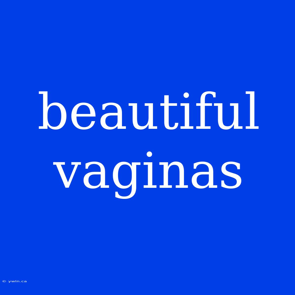 Beautiful Vaginas