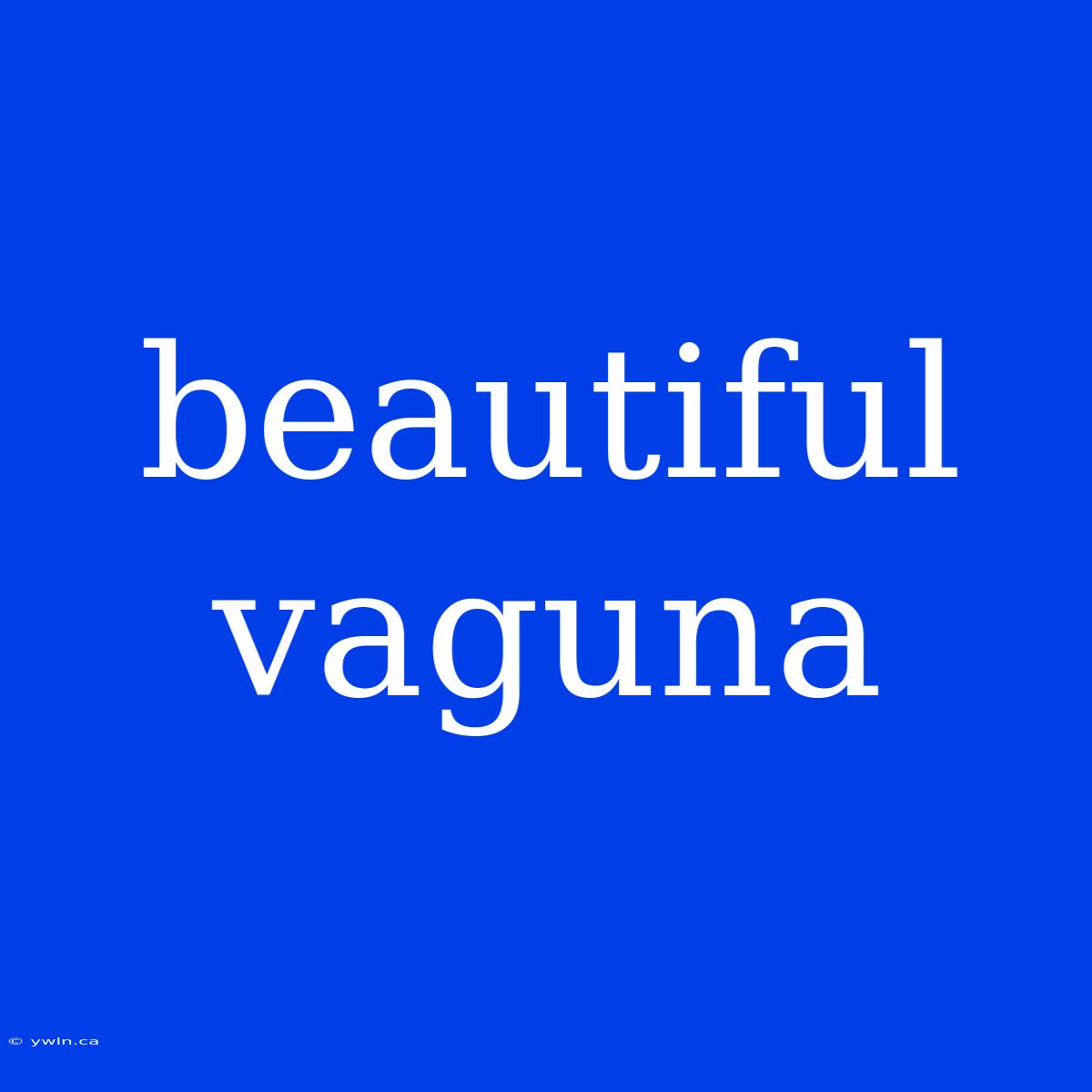 Beautiful Vaguna