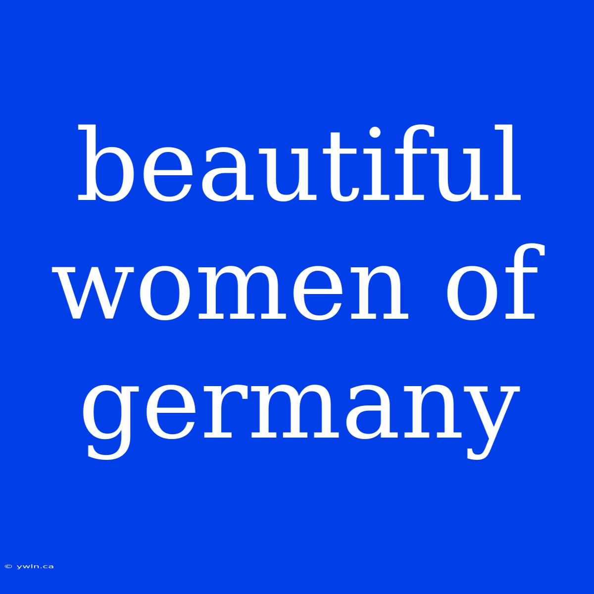 Beautiful Women Of Germany