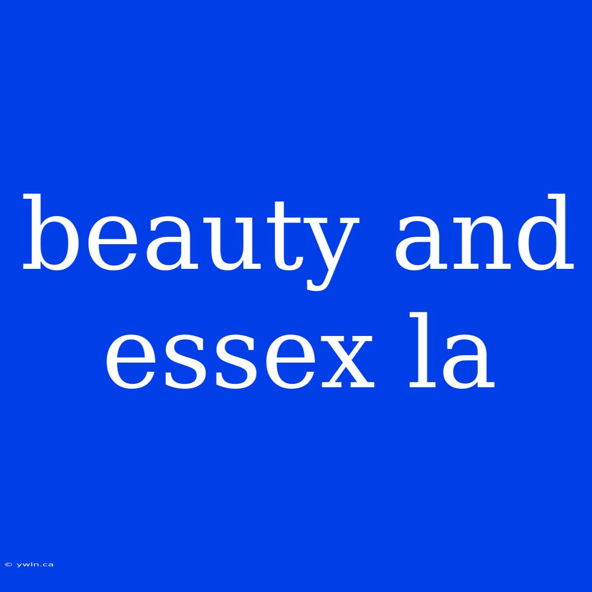 Beauty And Essex La