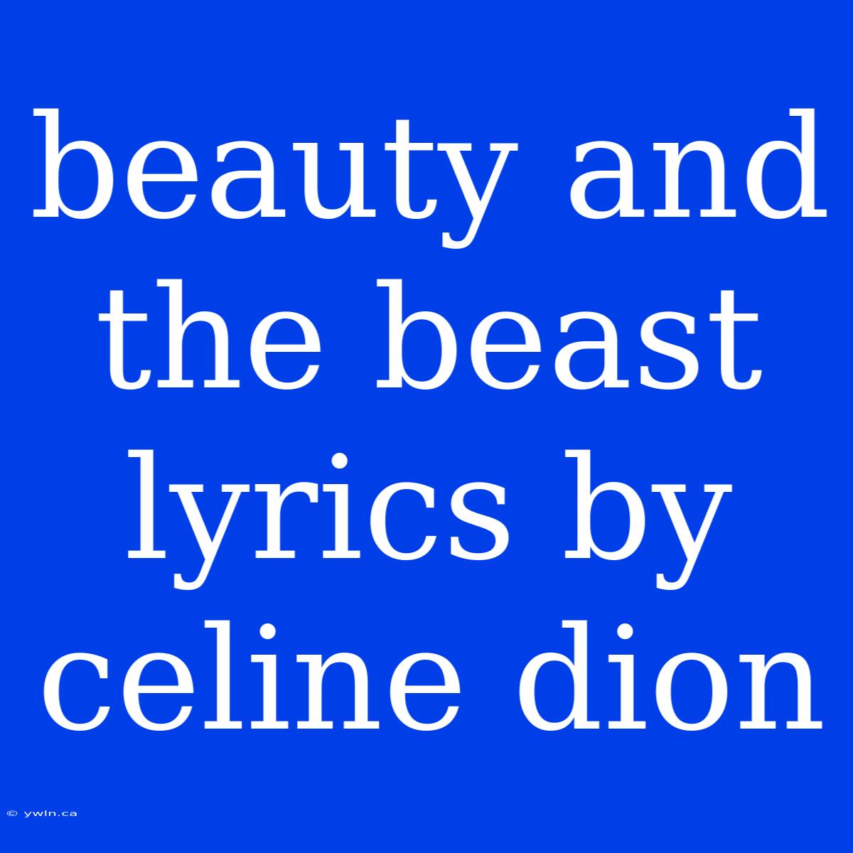 Beauty And The Beast Lyrics By Celine Dion