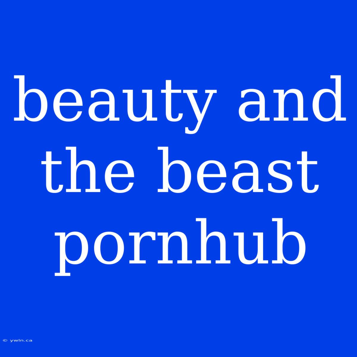 Beauty And The Beast Pornhub