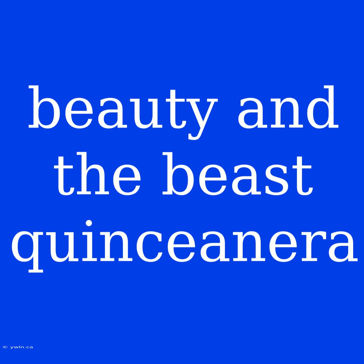 Beauty And The Beast Quinceanera