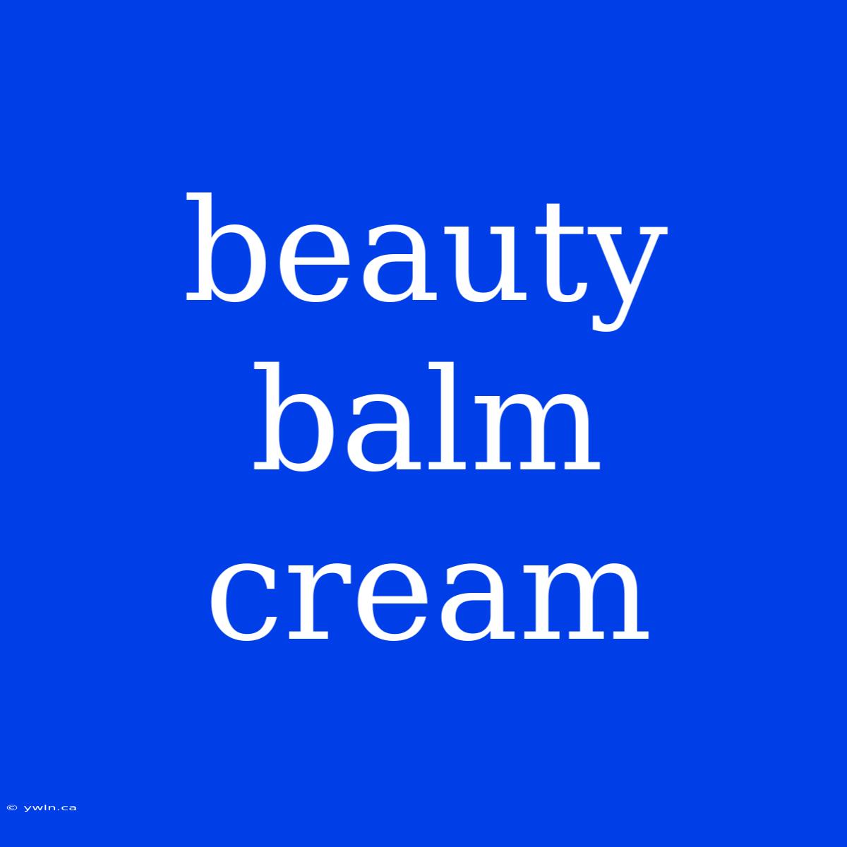 Beauty Balm Cream