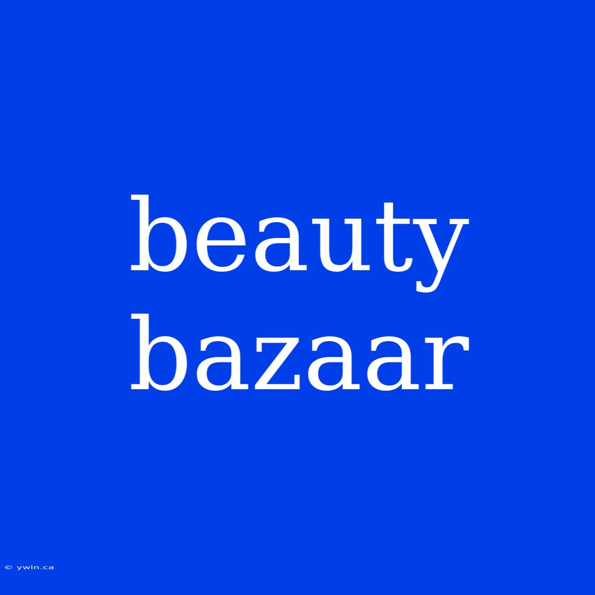 Beauty Bazaar