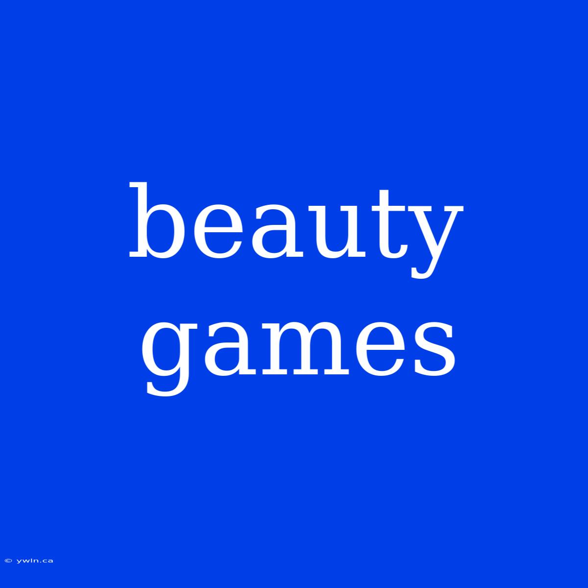 Beauty Games