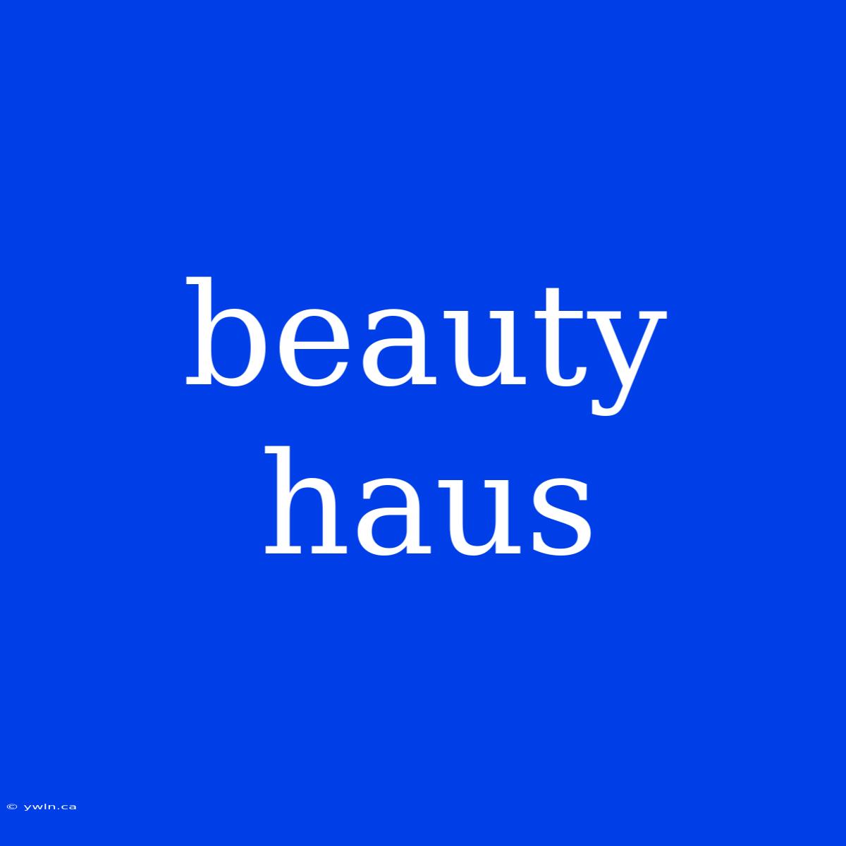 Beauty Haus