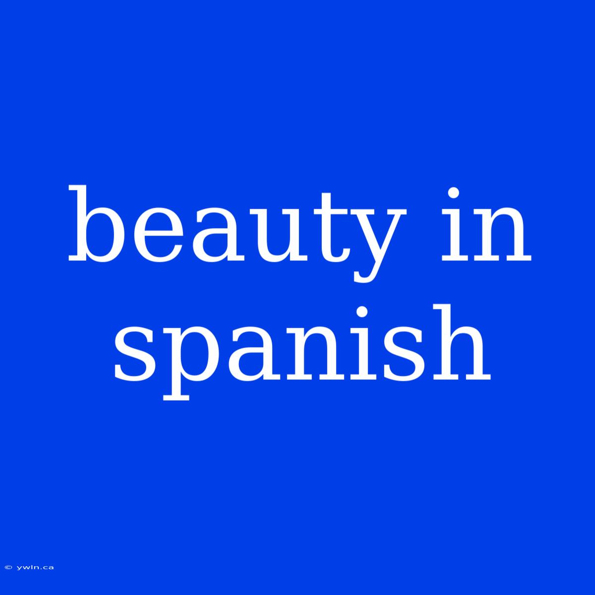 Beauty In Spanish