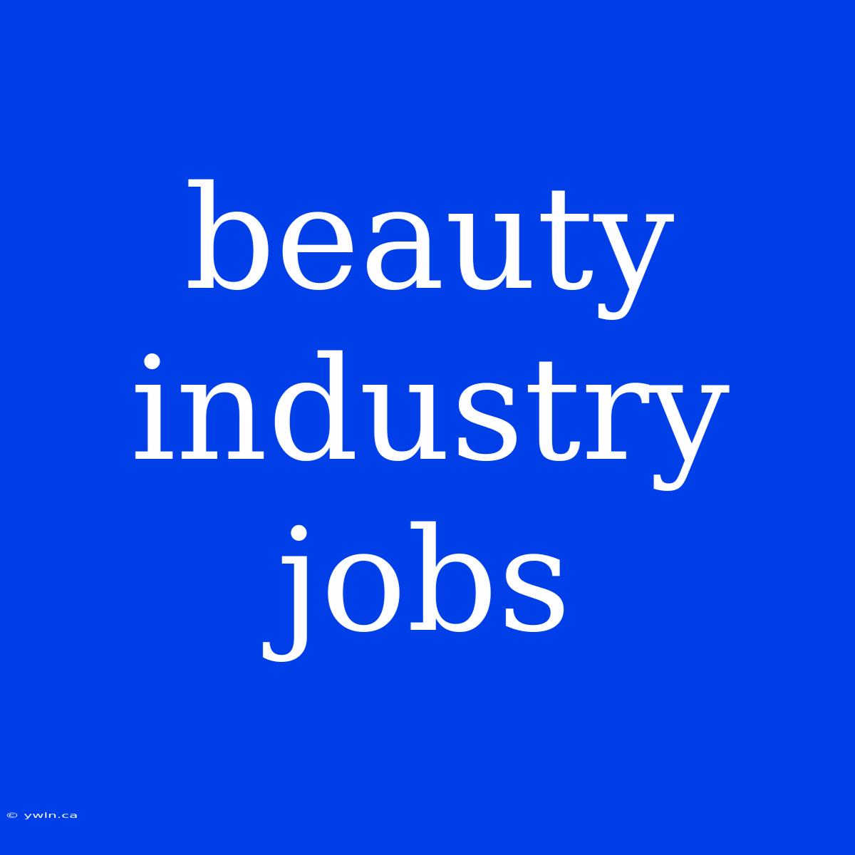 Beauty Industry Jobs