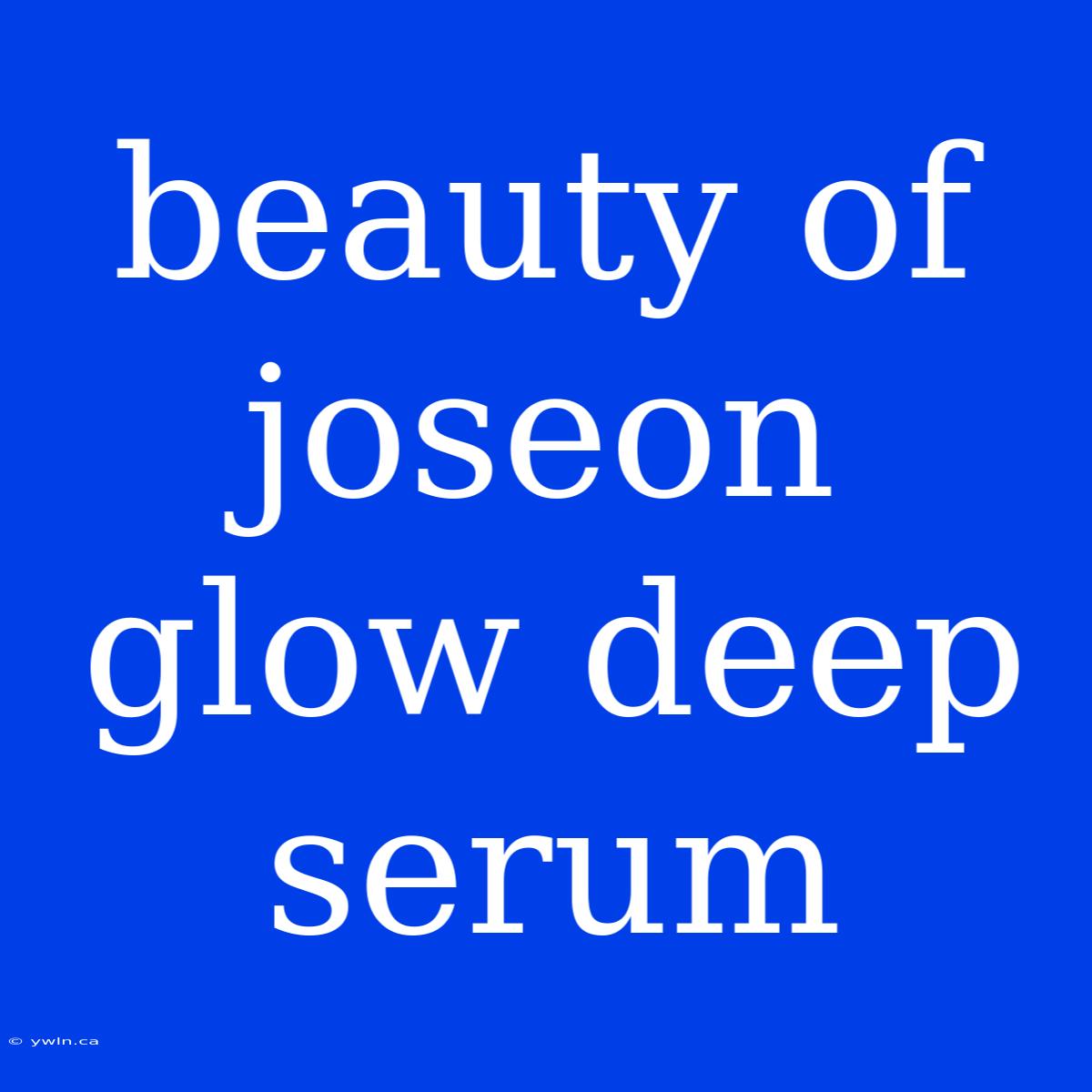 Beauty Of Joseon Glow Deep Serum