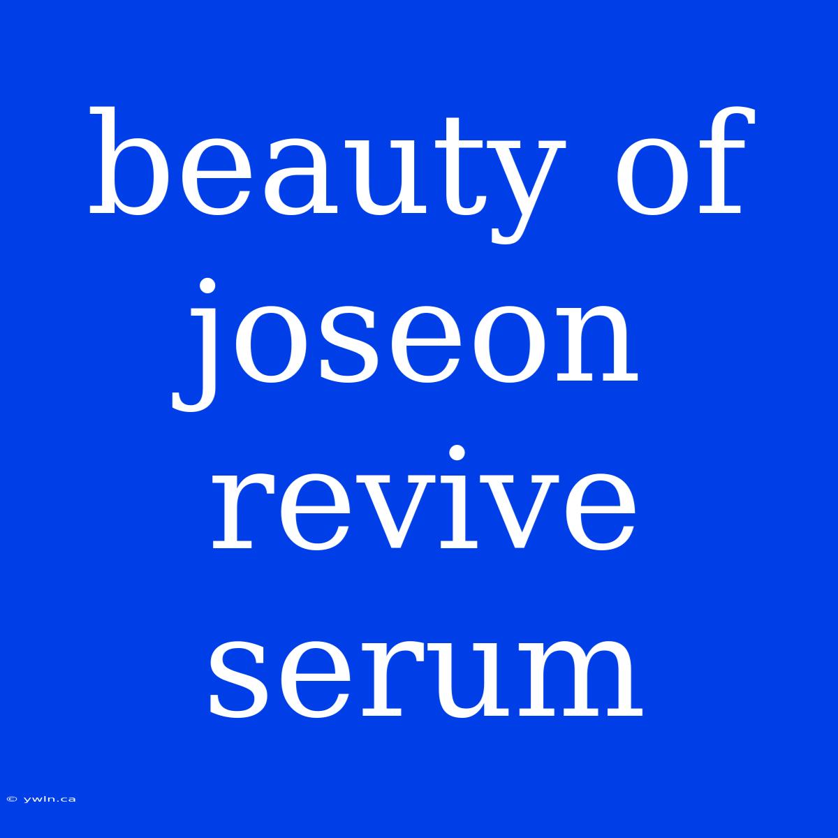 Beauty Of Joseon Revive Serum