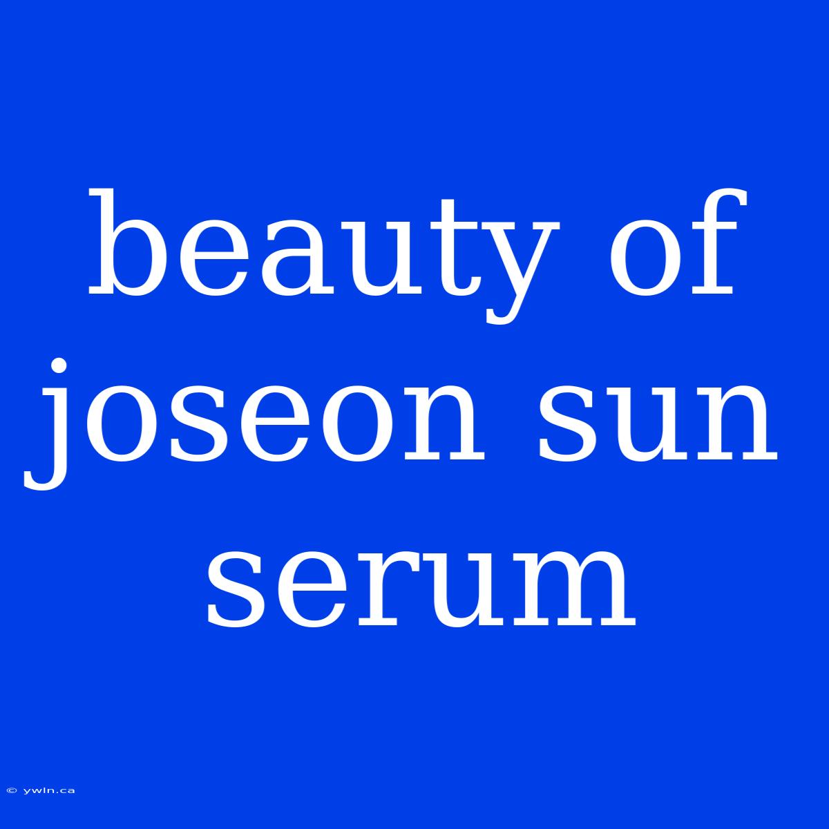 Beauty Of Joseon Sun Serum