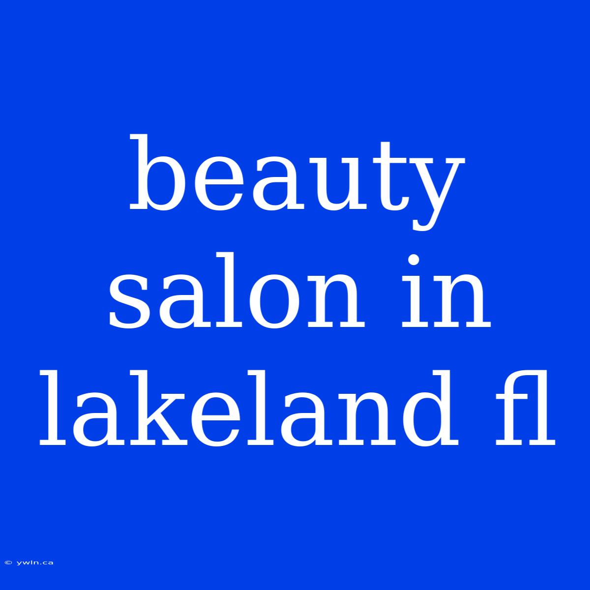 Beauty Salon In Lakeland Fl