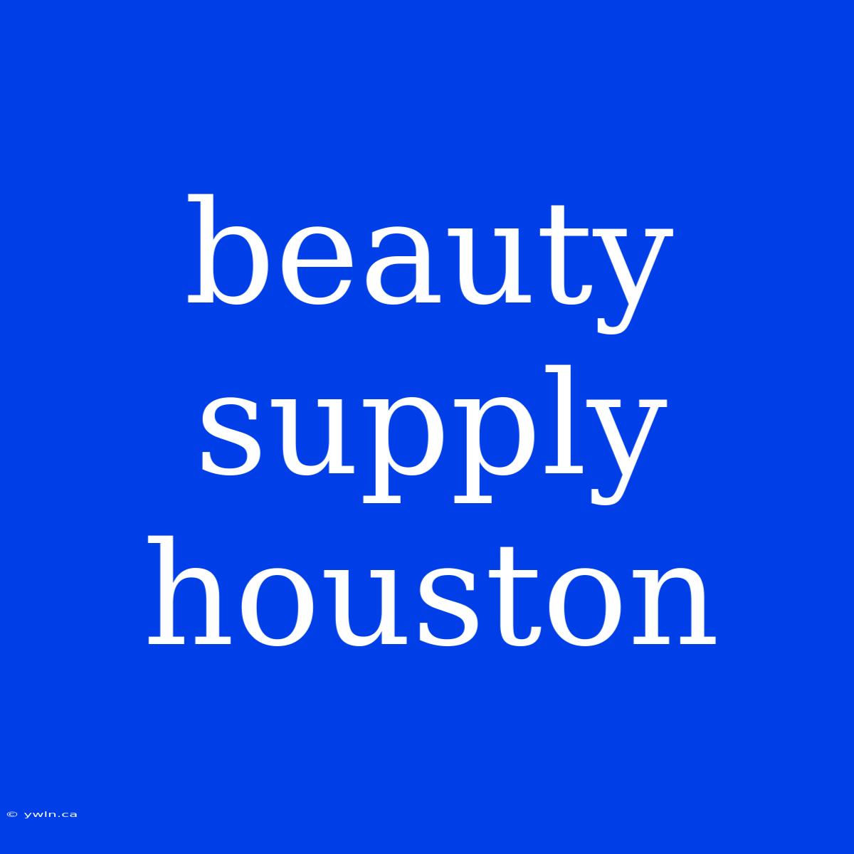 Beauty Supply Houston