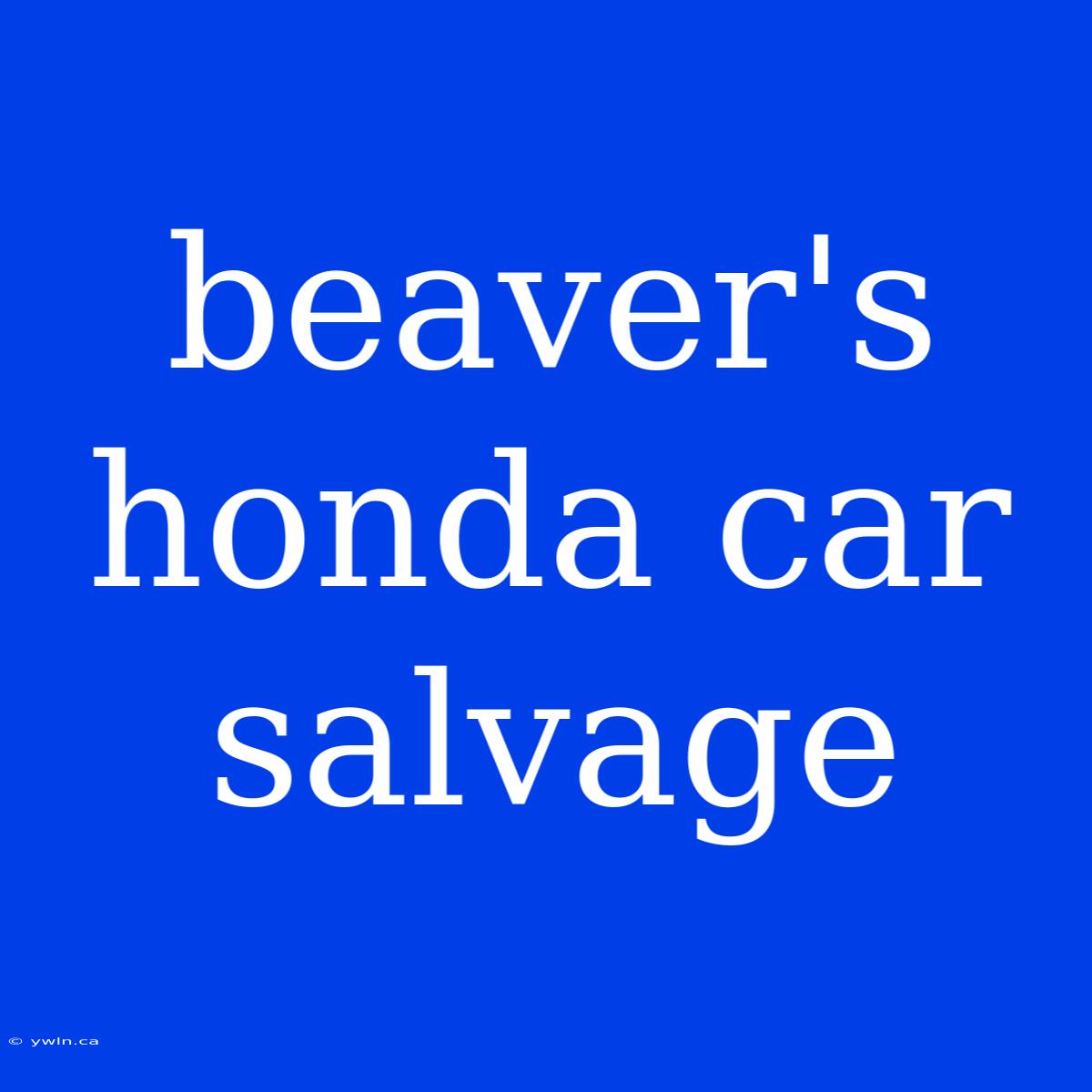 Beaver's Honda Car Salvage