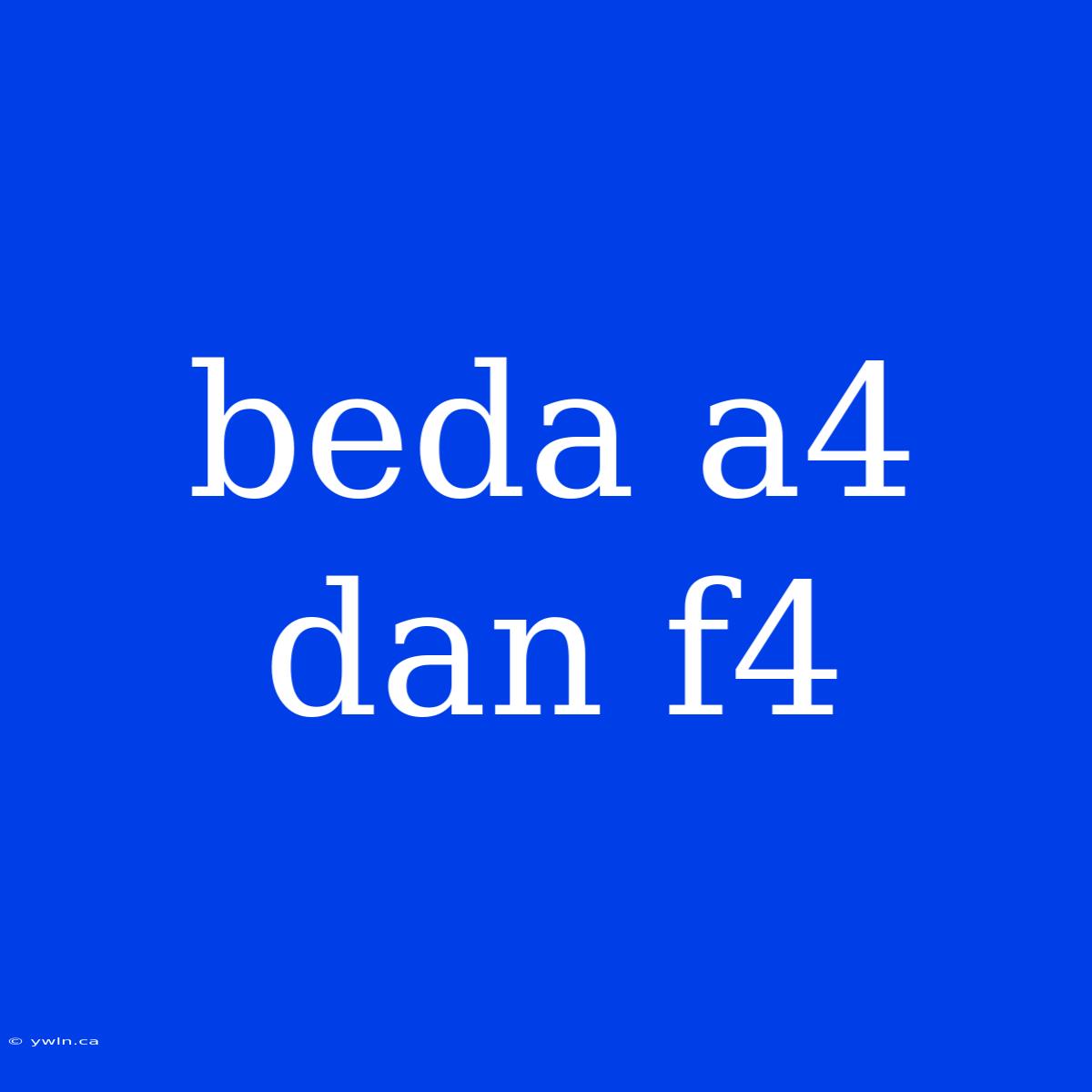 Beda A4 Dan F4