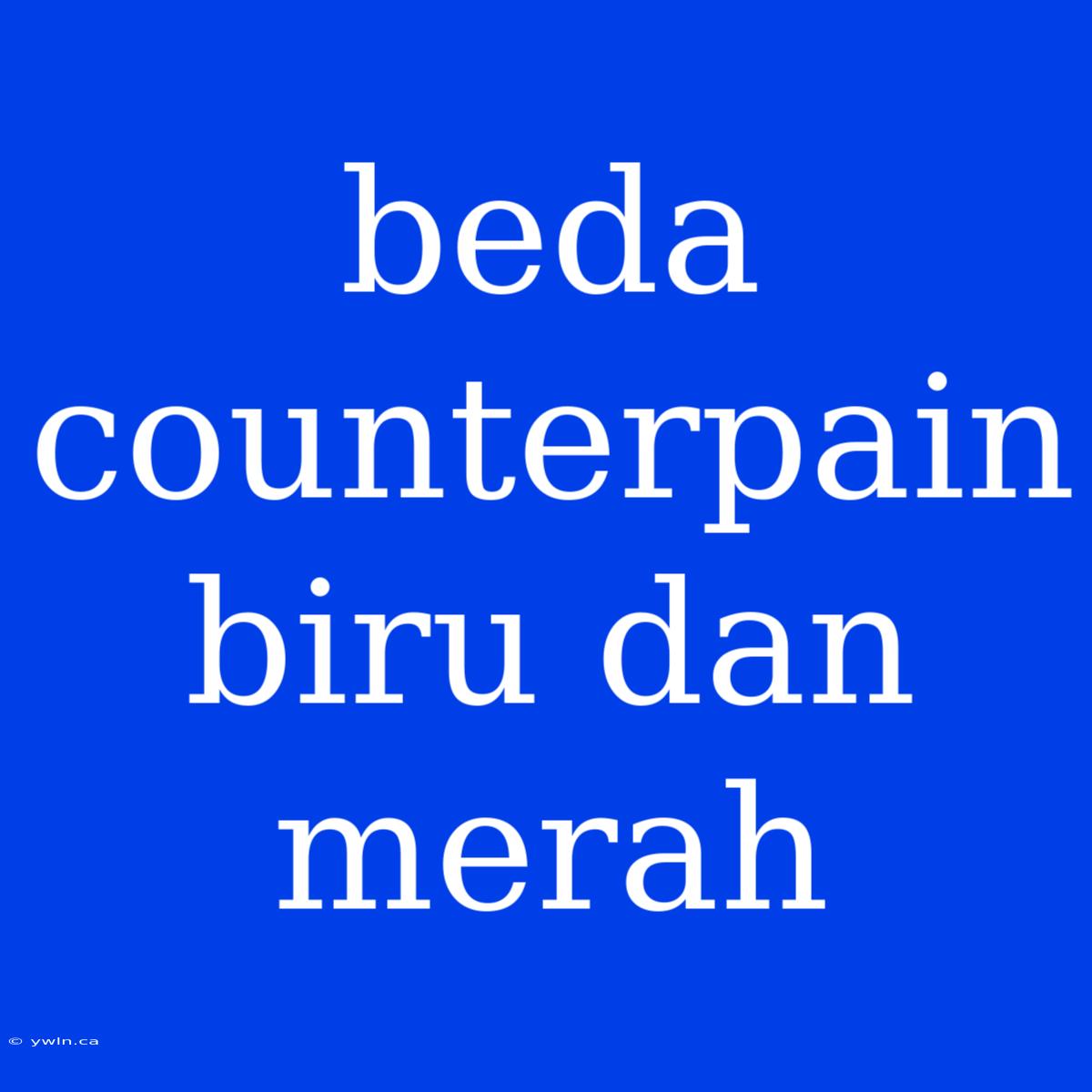 Beda Counterpain Biru Dan Merah