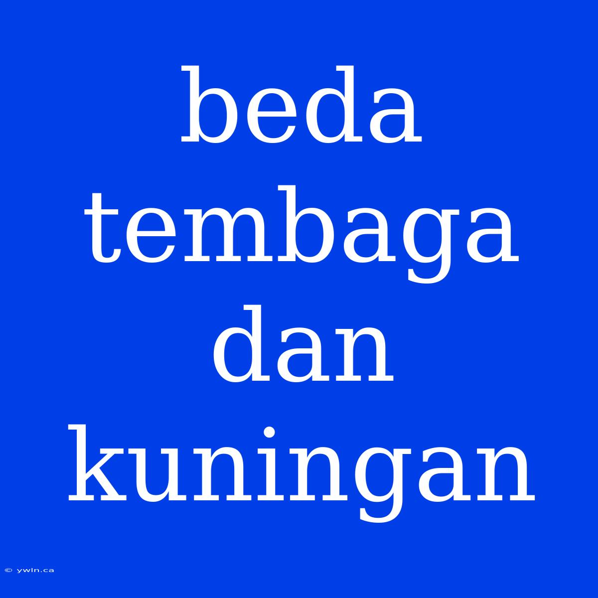 Beda Tembaga Dan Kuningan